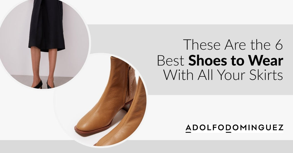 These Are the 6 Best Shoes to Wear With All Your Skirts – Adolfo Dominguez  Australia